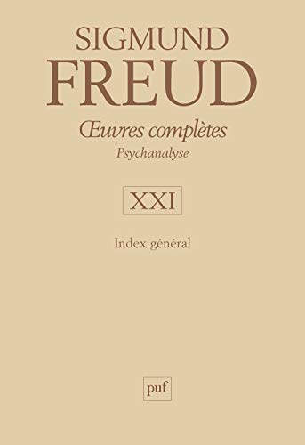oeuvres complètes - psychanalyse - vol. XXI : Index général: Volume 21, Index général von PUF